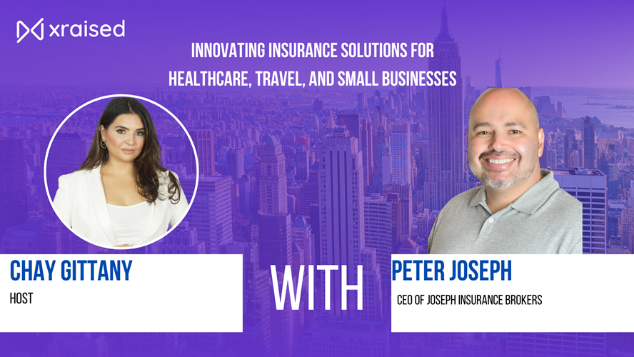Peter Joseph on xraised Podcast with Chay Gittany — Innovating Insurance Solutions